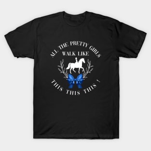 Dressage: All the pretty girls walk like this! T-Shirt